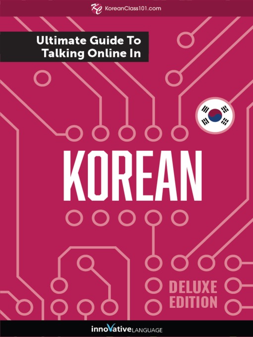 Title details for The Ultimate Guide to Talking Online in Korean by Innovative Language Learning, LLC - Available